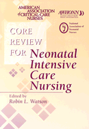 Core Review for Neonatal Intensive Care Nursing - Nann, and Awhonn, and Aacn