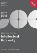 Core Statutes on Intellectual Property 2017-18