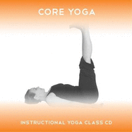 Core Yoga: Instructional Core Yoga Class