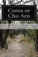 Corea or Cho-Sen: The Land of the Morning Calm