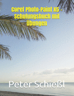 Corel Photo-Paint X5 - Schulungsbuch mit ?bungen