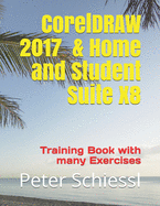 CorelDRAW 2017 & Home and Student Suite X8 - Training Book with Many Exercises