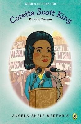 Coretta Scott King: Dare to Dream - Medearis, Angela Shelf