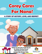 Corey Cares For Nana!: A Story of History, Love, and Respect!