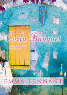 Corfu Banquet: A Seasonal Memoir with Recipes