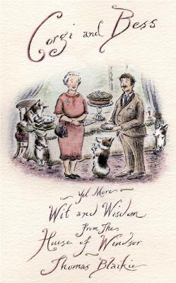 Corgi and Bess: More Wit and Wisdom from the House of Windsor - Blaikie, Thomas