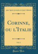 Corinne, Ou l'Italie, Vol. 2 (Classic Reprint)