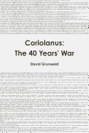 Coriolanus: The 40 Years War