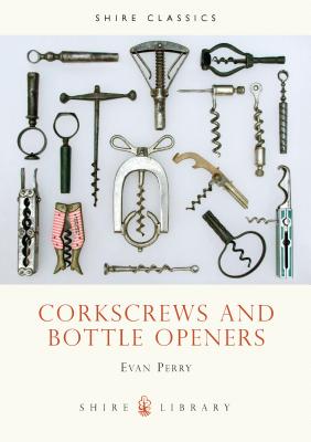 Corkscrews and Bottle Openers - Perry, Evan