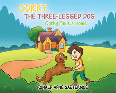 Corky the Three-Legged Dog: Corky Finds a Home