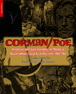 Corman/Poe: Interviews and Essays Exploring the Making of Roger Corman's Edgar Allan Poe Films, 1960-1964