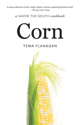 Corn: A Savor the South Cookbook - Flanagan, Tema