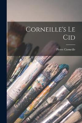 Corneille's Le Cid - Corneille, Pierre