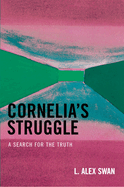 Cornelia's Struggle: A Search for the Truth