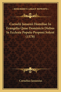 Cornelii Jansenii Homiliae In Evangelia Quae Dominicis Diebus In Ecclesia Populo Proponi Solent (1578)