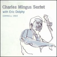 Cornell 1964 - Charles Mingus Sextet with Eric Dolphy