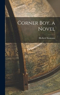 Corner boy, a Novel