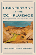 Cornerstone at the Confluence: Navigating the Colorado River Compact's Next Century