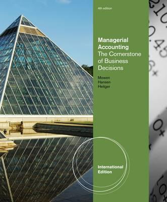 Cornerstones of Managerial Accounting - Hansen, Don R., and Mowen, Maryanne M., and Heitger, Dan