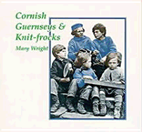 Cornish Guernseys & Knit-Frocks