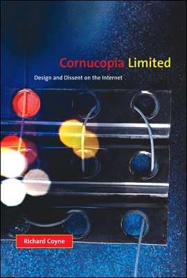 Cornucopia Limited: Design and Dissent on the Internet - Coyne, Richard