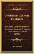 Corollarium Generum Plantarum: Exhibens Genera Plantarum Sexaginta, Addenda Prioribus Characteribus, Expositis (1737)