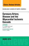 Coronary Artery Disease and the Myocardial Ischemic Cascade, an Issue of Radiologic Clinics of North America: Volume 53-2 - Schoepf, U Joseph