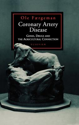 Coronary Artery Disease: Genes, Drugs and the Agricultural Connection - Faergeman, Ole, MD (Editor)