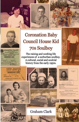 Coronation Baby, Council House Kid, The 1970s: A Soulcial History - Clark, Graham, and Studios, White Magic (Designer)