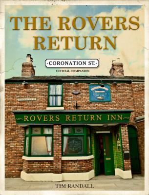 Coronation Street: The Rovers Return Story - Randall, Tim
