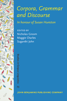 Corpora, Grammar and Discourse: In Honour of Susan Hunston - Groom, Nicholas (Editor), and Charles, Maggie (Editor), and John, Suganthi (Editor)