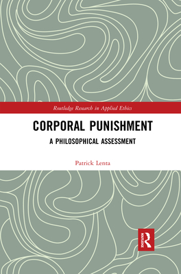 Corporal Punishment: A Philosophical Assessment - Lenta, Patrick