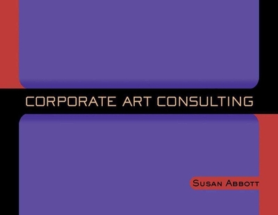 Corporate Art Consulting - Abbott, Susan, M.A