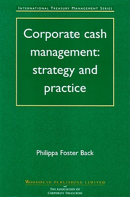 Corporate Cash Management: Strategy and Practice - Foster Back, Philippa