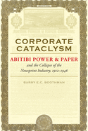 Corporate Cataclysm: Abitibi Power & Paper and the Collapse of the Newsprint Industry, 1912-1946