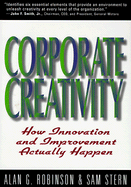 Corporate Creativity - Robinson, Alan G, and Stern, Sam