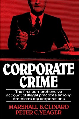 Corporate Crime - Clinard, Marshall Barron (Preface by), and Yeager, Peter C (Preface by)