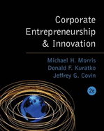 Corporate Entrepreneurship and Innovation: Entrepreneurial Development Within Organizations - Morris, Michael H, Dr., and Kuratko, Donald F, and Covin, Jeffery G