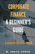 Corporate Finance: A Beginner's Guide