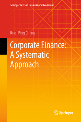 Corporate Finance: A Systematic Approach - Chang, Kuo-Ping