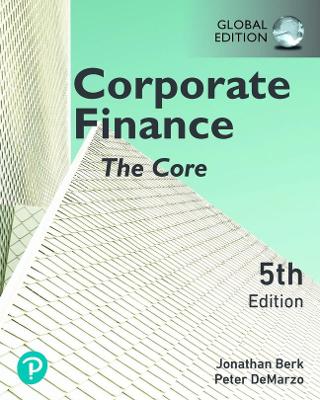 Corporate Finance: The Core, Global Edition - Berk, Jonathan, and DeMarzo, Peter