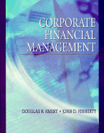 Corporate Financial Management - Emery, Douglas R, and Finnerty, John D, PhD