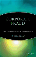 Corporate Fraud: Case Studies in Detection and Prevention