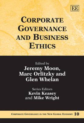 Corporate Governance and Business Ethics - Moon, Jeremy (Editor), and Orlitzky, Marc (Editor), and Whelan, Glen (Editor)