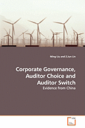 Corporate Governance, Auditor Choice and Auditor Switch - Evidence from China