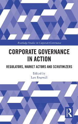 Corporate Governance in Action: Regulators, Market Actors and Scrutinizers - Engwall, Lars (Editor)