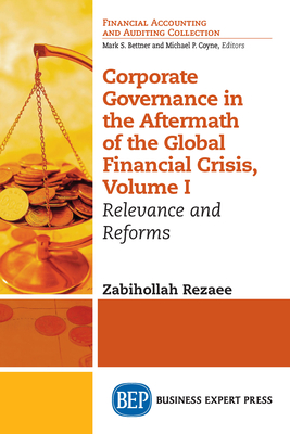 Corporate Governance in the Aftermath of the Global Financial Crisis, Volume I: Relevance and Reforms - Rezaee, Zabihollah