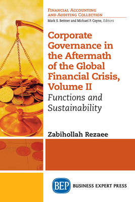 Corporate Governance in the Aftermath of the Global Financial Crisis, Volume II: Functions and Sustainability - Rezaee, Zabihollah
