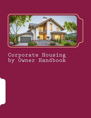 Corporate Housing by Owner Handbook - Smith, Eric