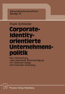 Corporate-Identity-Orientierte Unternehmenspolitik: Eine Untersuchung Unter Besonderer Berucksichtigung Von Corporate Design Und Corporate Advertising